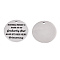 Non-Tarnish 201 Stainless Steel Pendants, Flat Round with Word, Stainless Steel Color, 30x1.5mm, Hole: 2mm