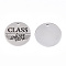 Non-Tarnish 201 Stainless Steel Pendants, Flat Round with Word Class, Stainless Steel Color, 30x1.5mm, Hole: 2mm