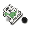 Animal Safety Don't be a cuntasaurus Enamel Pins JEWB-L016-07EB-03-3